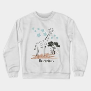 Be Curious Giraffe - Safari Collection Crewneck Sweatshirt